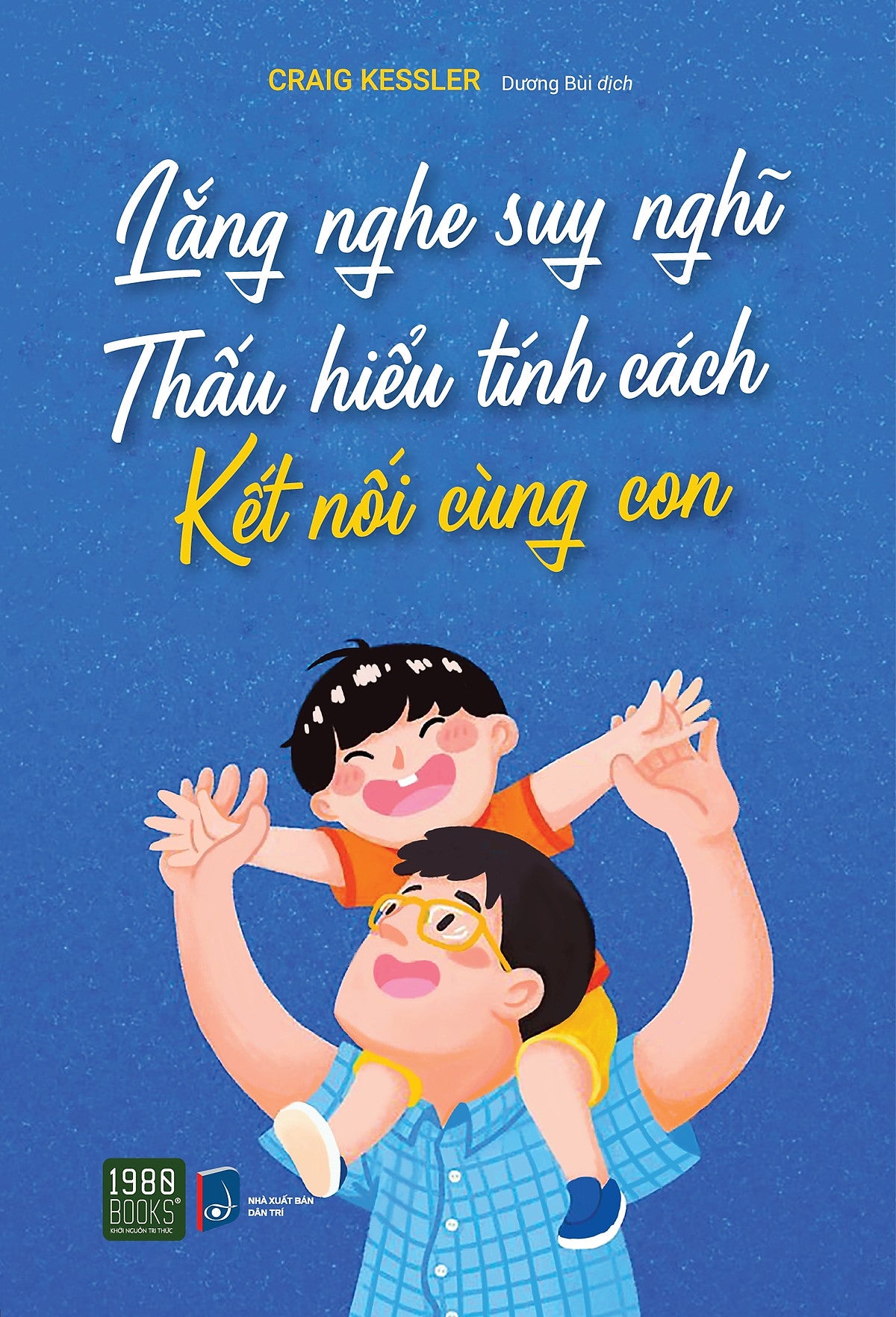 Lắng Nghe Suy Nghĩ, Thấu Hiểu Tính Cách, Kết Nối Cùng Con