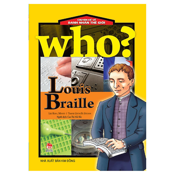 Who? Chuyện Kể Về Danh Nhân Thế Giới: Louis Braille