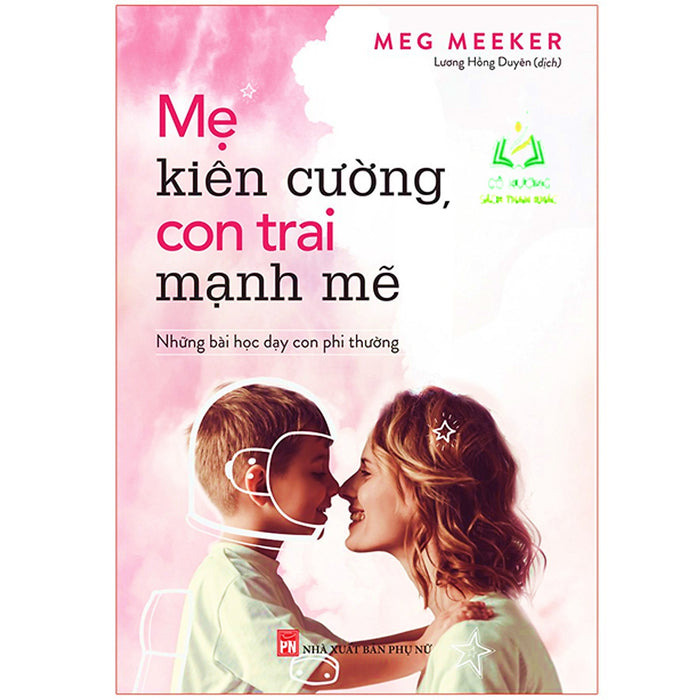 Sách- Mẹ Kiên Cường Con Trai Mạnh Mẽ - Cùng Mẹ Nuôi Dưỡng Sự Bản Lĩnh Trong Con (Ml)