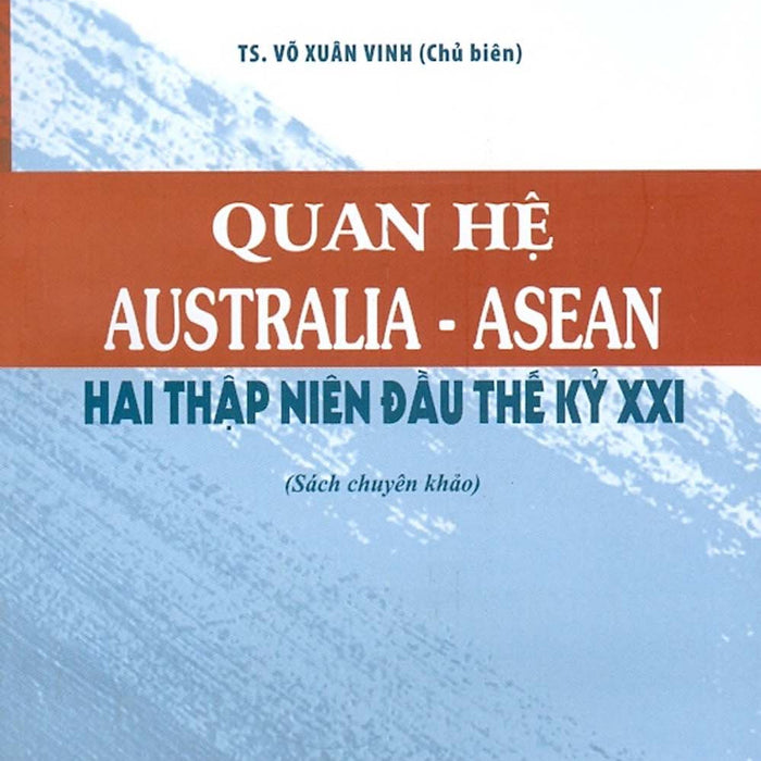 Quan Hệ Australia - Asean - Hai Thập Niên Đầu Thế Kỷ Xxi