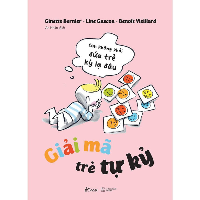 Giải Mã Trẻ Tự Kỷ - Con Không Phải Đứa Trẻ Kỳ Lạ Đâu  - Bản Quyền