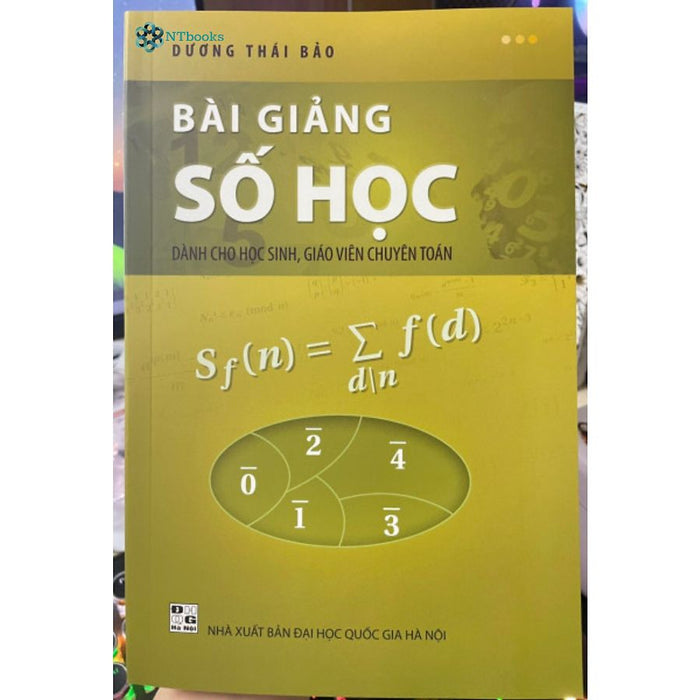 Sách Bài Giảng Số Học Dành Cho Học Sinh, Giáo Viên Chuyên Toán - Dương Thái Bảo