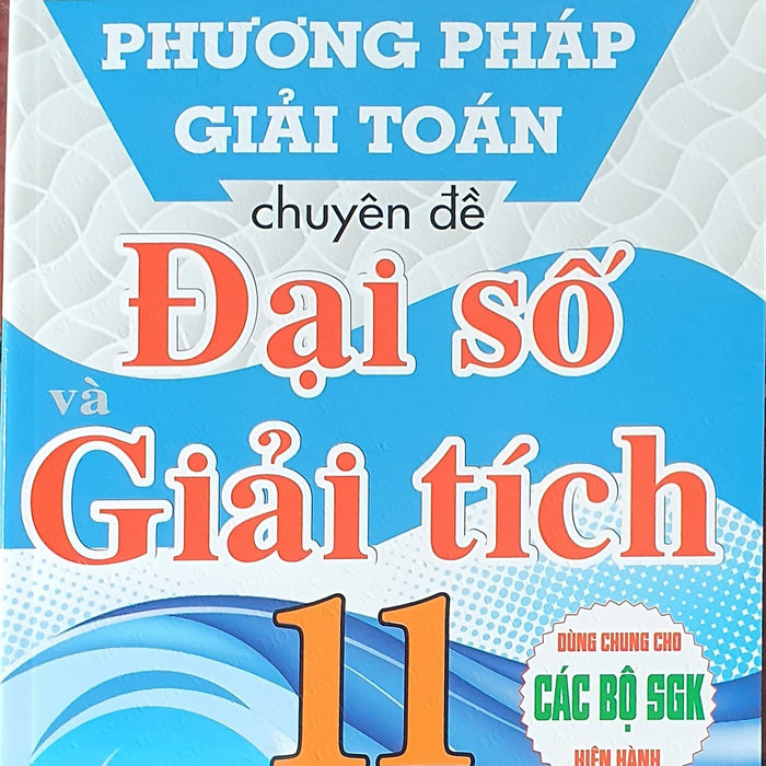 Phương Pháp Giải Toán Chuyên Đề Đại Số Và Giải Tích 11 ( Dùng Chung Cho Các Bộ Sgk Hiện Hành )