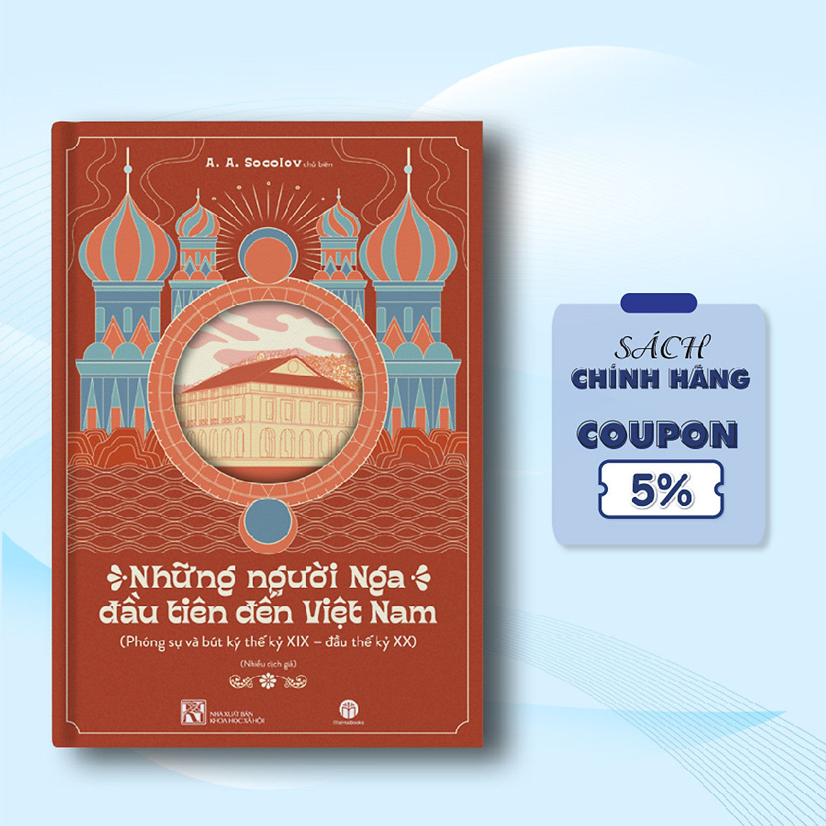 Những Người Nga Đầu Tiên Đến Việt Nam - Phóng Sự Và Bút Kí Thế Kỷ Xix - Đầu Thế Kỷ Xx