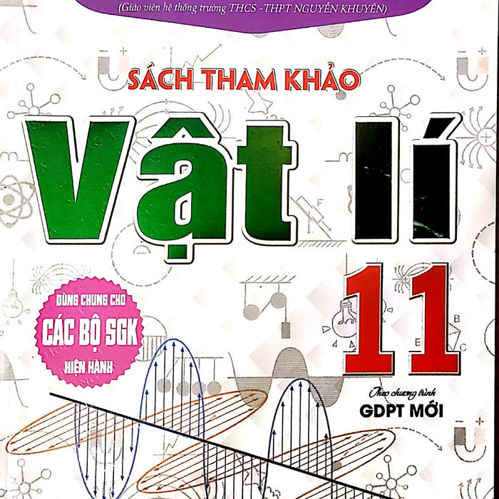 Sách Tham Khảo Vật Lí 11 - Biên Soạn Theo Chương Trình Gdpt Mới