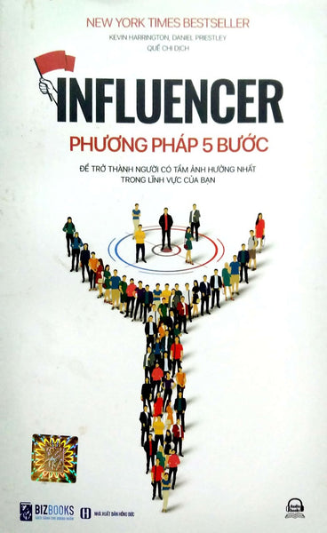 Influencer - Phương Pháp 5 Bước Để Trở Thành Người Có Tầm Ảnh Hưởng Nhất Trong Lĩnh Vực Của Bạn