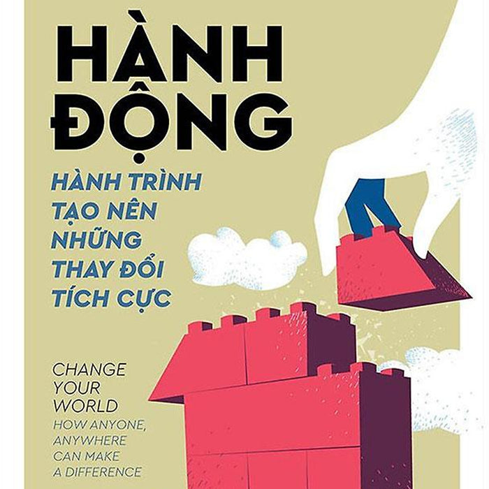 Hành Động - Hành Trình Tạo Nên Những Thay Đổi Tích Cực