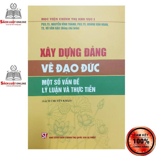 Sách - Xây Dựng Đảng Về Đạo Đức Một Số Vấn Đề Lý Luận Và Thực Tiễn