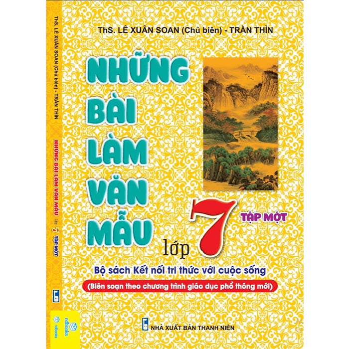 Những Bài Làm Văn Mẫu Lớp 7 Tập 1 - Biên Soạn Theo Chương Trình Gdpt Mới - Kết Nối ( Nd)