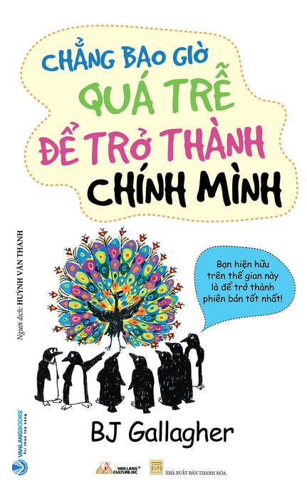 Chẳng Bao Giờ Quá Trễ Để Trở Thành Chính Mình - Vanlangbooks