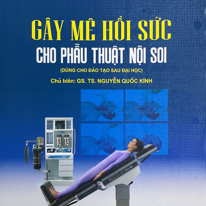 Gây Mê Hồi Sức Cho Kỹ Thuật Nội Soi ( Dùng Cho Đào Tạo Sau Đại Học)