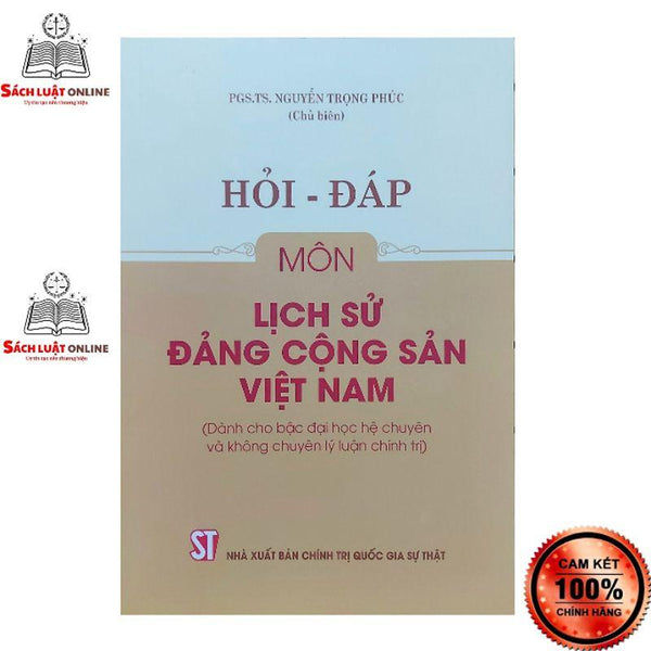 Sách - Hỏi Đáp Môn Lịch Sử Đảng Cộng Sản Việt Nam (Dành Cho Bậc Đại Học Hệ Chuyên Và Không Chuyên Lý Luận Chính Trị)