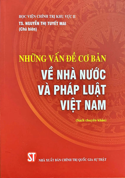 Những Vấn Đề Cơ Bản Về Nhà Nước Và Pháp Luật Việt Nam (Sách Chuyên Khảo)
