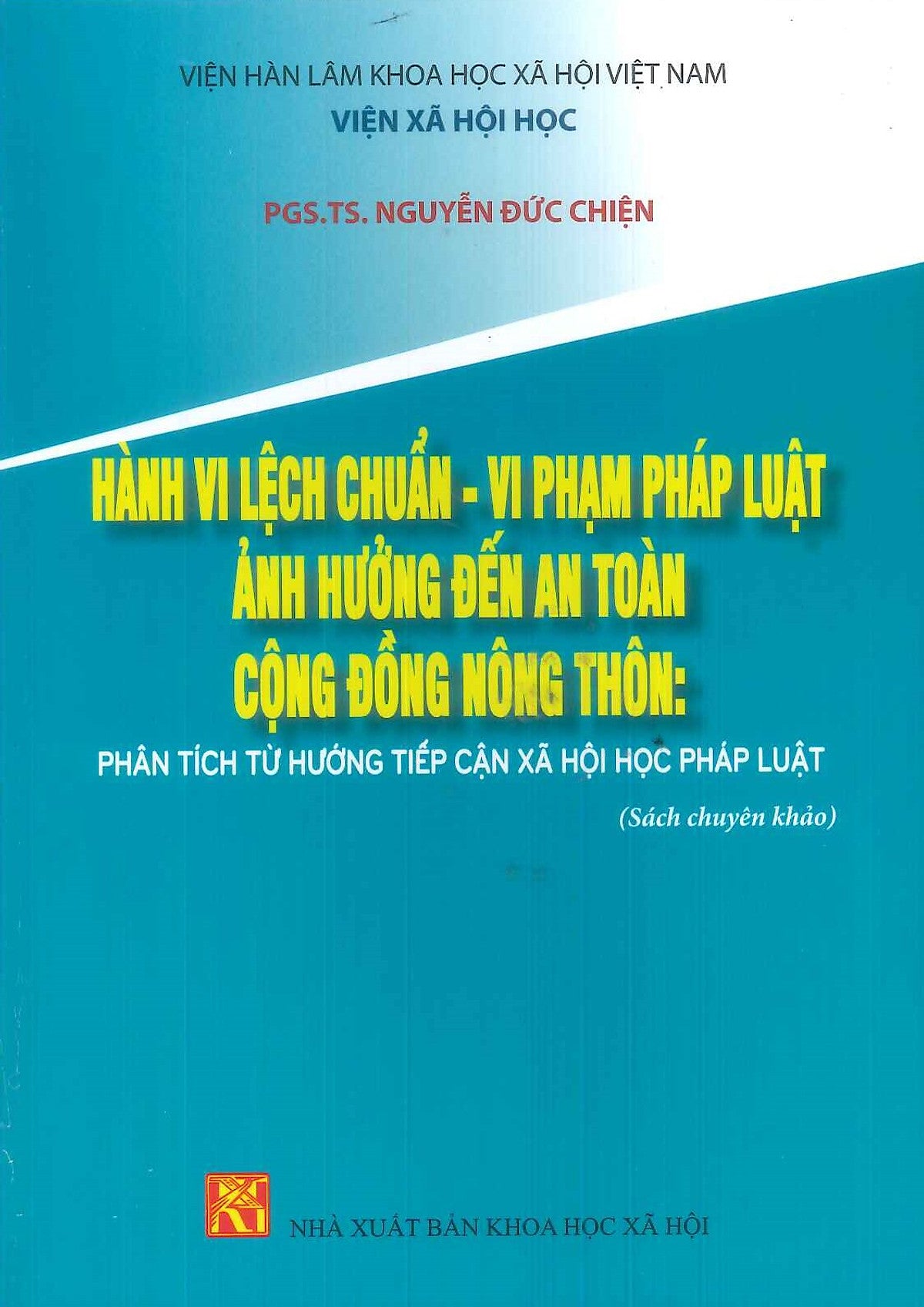 Hành Vi Lệch Chuẩn - Vi Phạm Pháp Luật Ảnh Hưởng Đến An Toàn Cộng Đồng Nông Thôn: Phân Tích Từ Hướng Tiếp Cận Xã Hội Học Pháp Luật (Sách Chuyện Khảo)