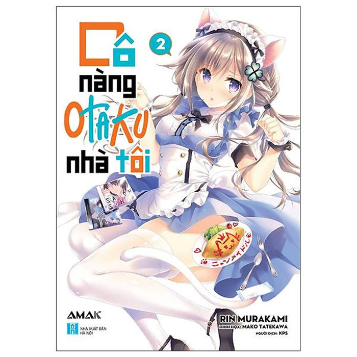 Cô Nàng Otaku Nhà Tôi - Tập 2 - Tặng Kèm 1 Postcard + Set 4 Bookmark Pvc (Random)