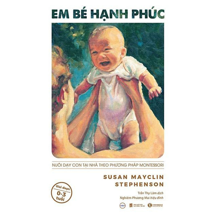 Sách - Em Bé Hạnh Phúc: Nuôi Dạy Con Tại Nhà Theo Phương Pháp Montessori