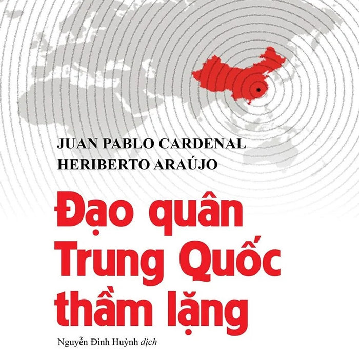 Đạo Quân Trung Quốc Thầm Lặng - Juan Pablo Cardenal & Heriberto Araújo - Nguyễn Đình Huỳnh Dịch - (Bìa Mềm)