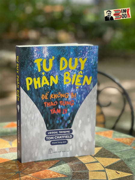 Tư Duy Phản Biện - Để Không Bị Thao Túng Tâm Lý