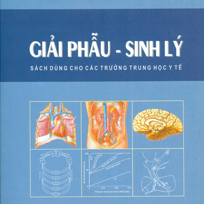 Giải Phẫu - Sinh Lý (Dùng Cho Các Trường Trung Học Y Tế)