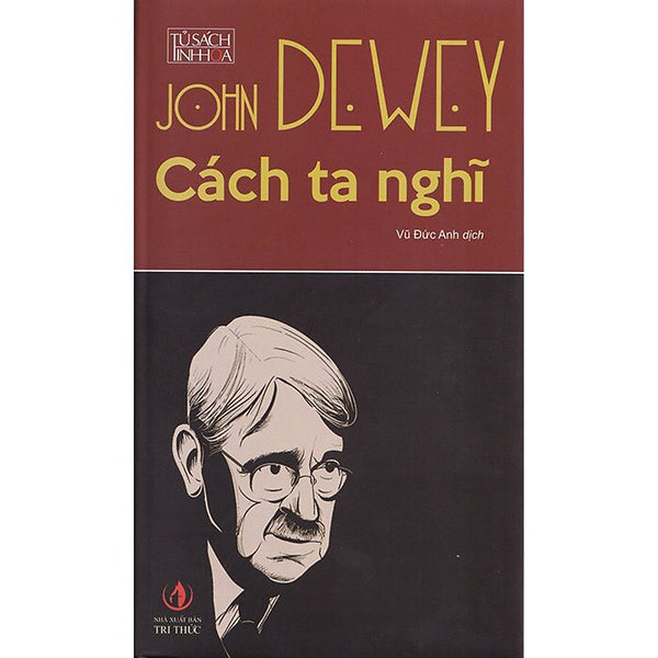 Cách Ta Nghĩ - John Dewey - Vũ Đức Anh Dịch - (Bìa Mềm)