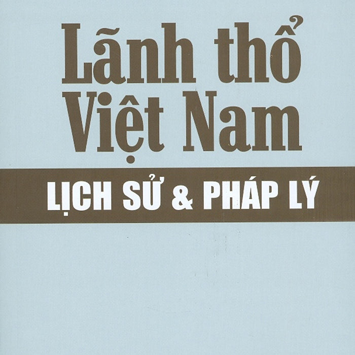 Lãnh Thổ Việt Nam - Lịch Sử & Pháp Lý