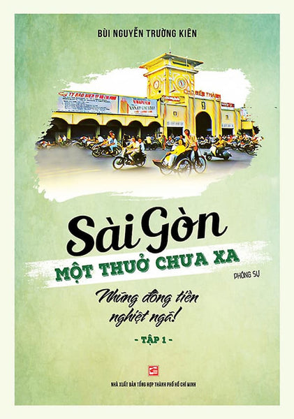 Sài Gòn Một Thuở Chưa Xa - Tập 1: Những Đồng Tiền Nghiệt Ngã!