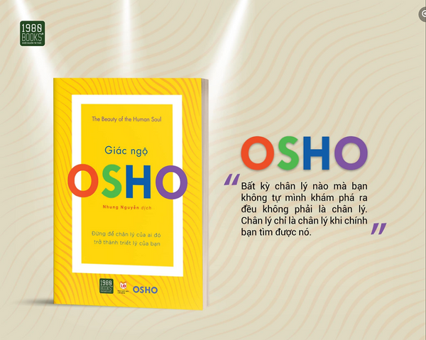 Osho- Giác Ngộ - Đừng Để Chân Lý Của Ai Đó Trở Thành Triết Lý Của Bạn !
