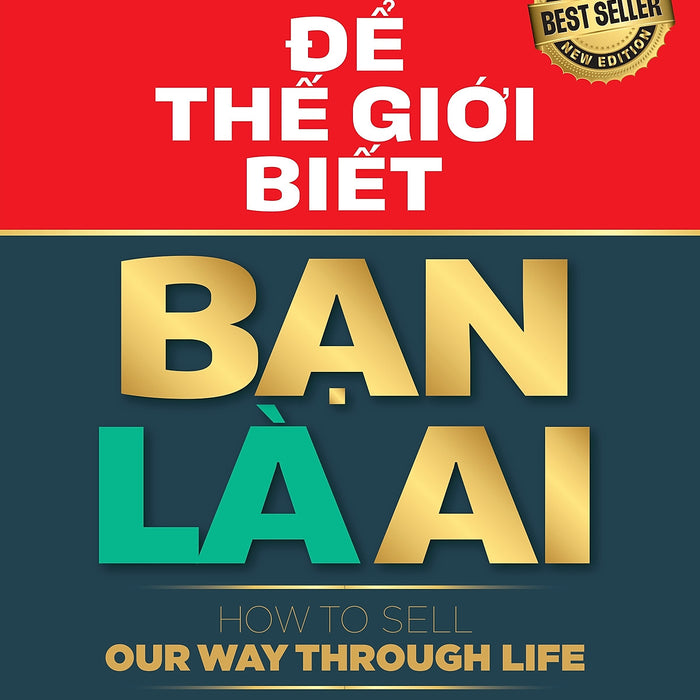 Để Thế Giới Biết Bạn Là Ai - How To Sell Our Way Through Life