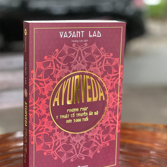 Ayurveda – Phương Pháp Y Thuật Cổ Truyền Ấn Độ 5000 Tuổi - Vasant Lad – Hoàng Lan Dịch – Thái Hà Books – Nxb Thế Giới