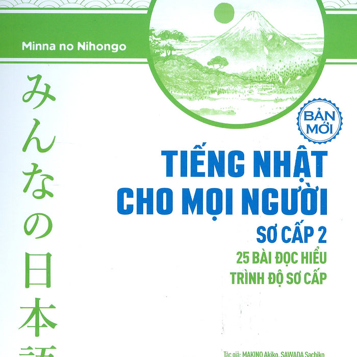 Tiếng Nhật Cho Mọi Người - Sơ Cấp 2 - 25 Bài Đọc Hiểu Trình Độ Sơ Cấp (Bản Mới) - Bản In Năm 2023