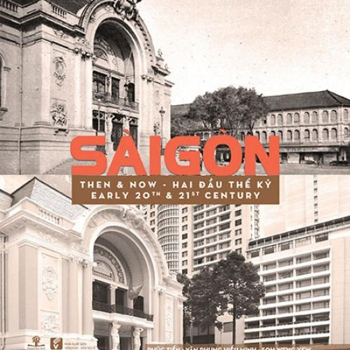 Sách Sài Gòn Then & Now - Sài Gòn Hai Đầu Thế Kỷ