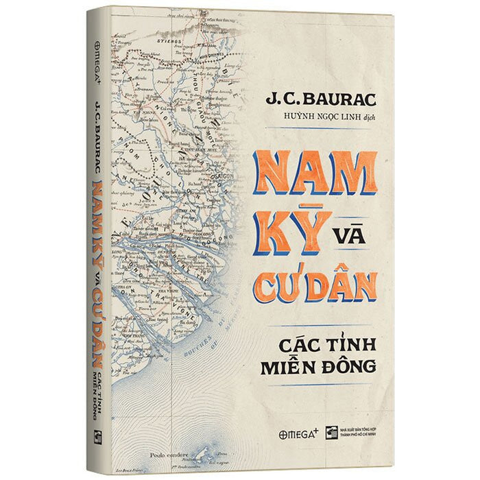 (Bìa Cứng) Nam Kỳ Và Cư Dân Các Tỉnh Miền Đông - J.C.Baurac - Huỳnh Ngọc Linh Dịch