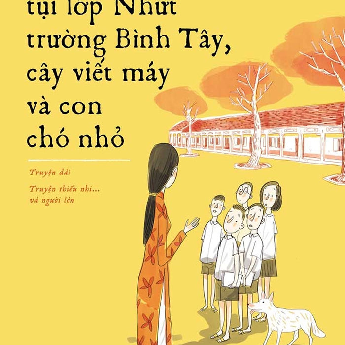 Tụi Lớp Nhứt Trường Bình Tây, Cây Viết Máy Và Con Chó Nhỏ