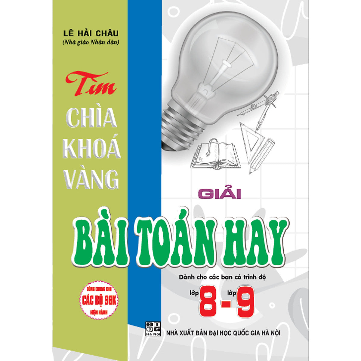 Tìm Chìa Khoá Vàng Giải Bài Toán Hay 8 - 9 (Dùng Chung Cho Các Bộ Sgk Hiện Hành)