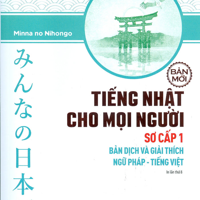 Tiếng Nhật Cho Mọi Người - Sơ Cấp 1 - Bản Dịch Và Giải Thích Ngữ Pháp - Tiếng Việt (Bản Mới) - Bản In Năm 2023