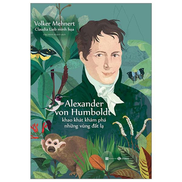 Alexander Von Humboldt - Khao Khát Khám Phá Những Vùng Đất Lạ