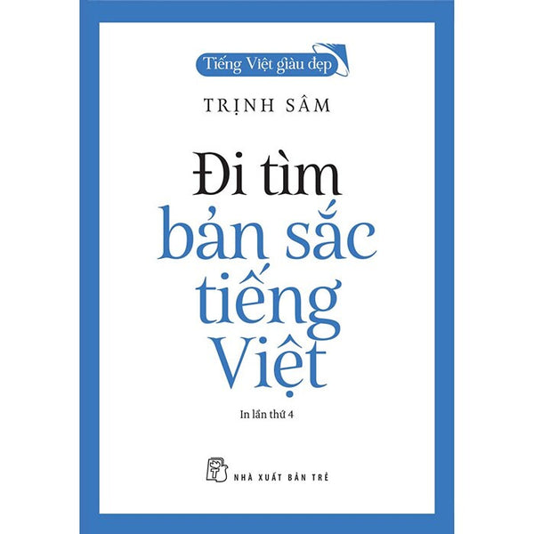 Tiếng Việt Giàu Đẹp - Đi Tìm Bản Sắc Tiếng Việt - Trẻ
