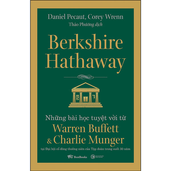Berkshire Hathaway: Những Bài Học Tuyệt Vời Từ Warren Buffett Và Charlie Munger Tại Đại Hội Cổ Đông Thường Niên Của Tập Đoàn Trong Suốt 30 Năm (Tái Bản 2020)