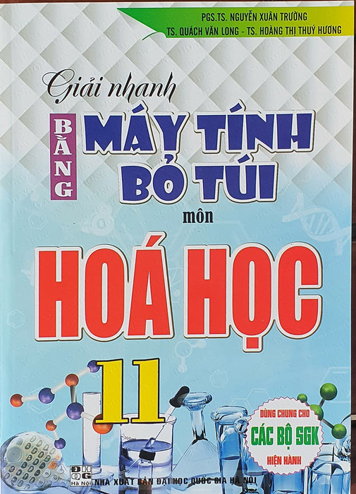 Giải Nhanh Bằng Máy Tính Bỏ Túi Môn Hóa Học 10 (Dùng Chung Cho Các Bộ Sgk Hiện Hành )