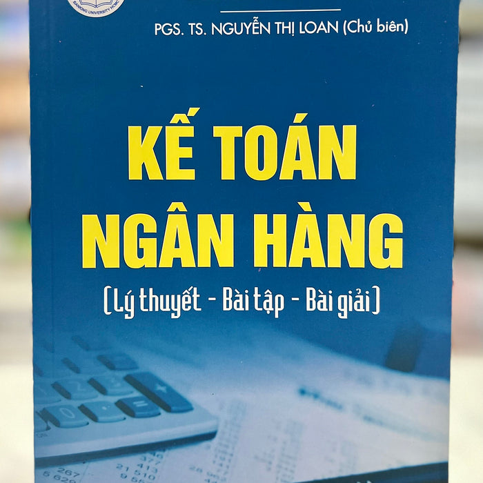 Kế Toán Ngân Hàng (Lý Thuyết - Bài Tập - Bài Giải)