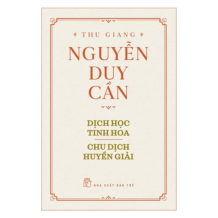 Dịch Học Tinh Hoa , Chu Dịch Huyền Giải (Tái Bản)