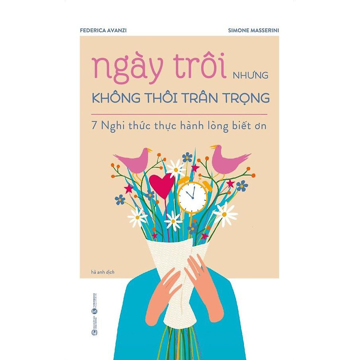 Sách - Ngày Trôi Nhưng Không Thôi Trân Trọng - 7 Nghi Thức Thực Hành Lòng Biết Ơn - Thái Hà
