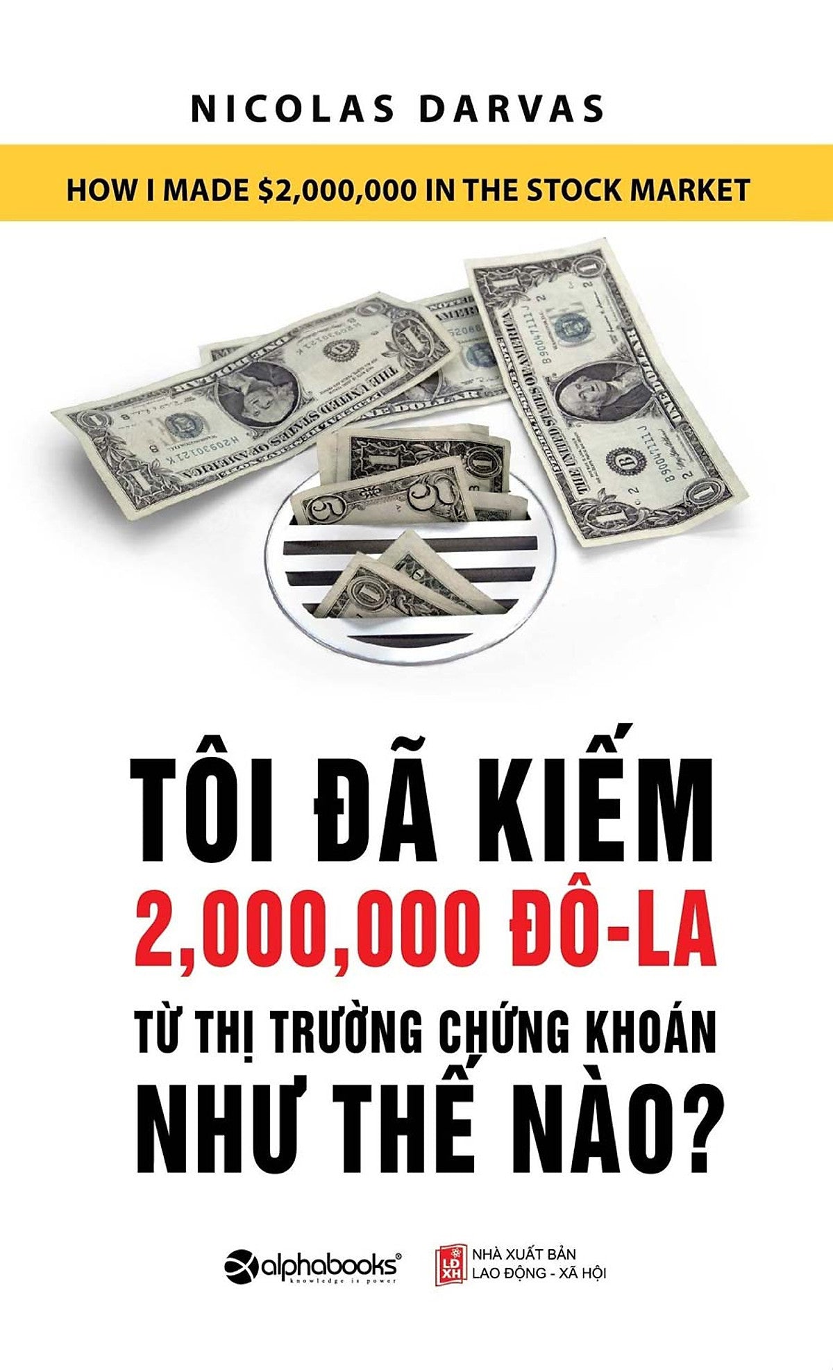 Tôi Đã Kiếm Được 2.000.000 Đô-La Từ Thị Trường Chứng Khoán Như Thế Nào? (Tái Bản 2018)_Al