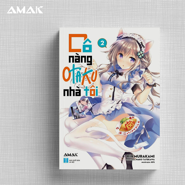 [Light Novel] Cô Nàng Otaku Nhà Tôi - Tập 2 - Amakbooks