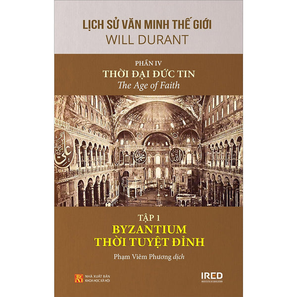 Lịch Sử Văn Minh Thế Giới - Phần Iv “Thời Đại Đức Tin”, Tập 1: Byzantium Thời Tuyệt Đỉnh Lịch Sử Văn Minh Thế Giới