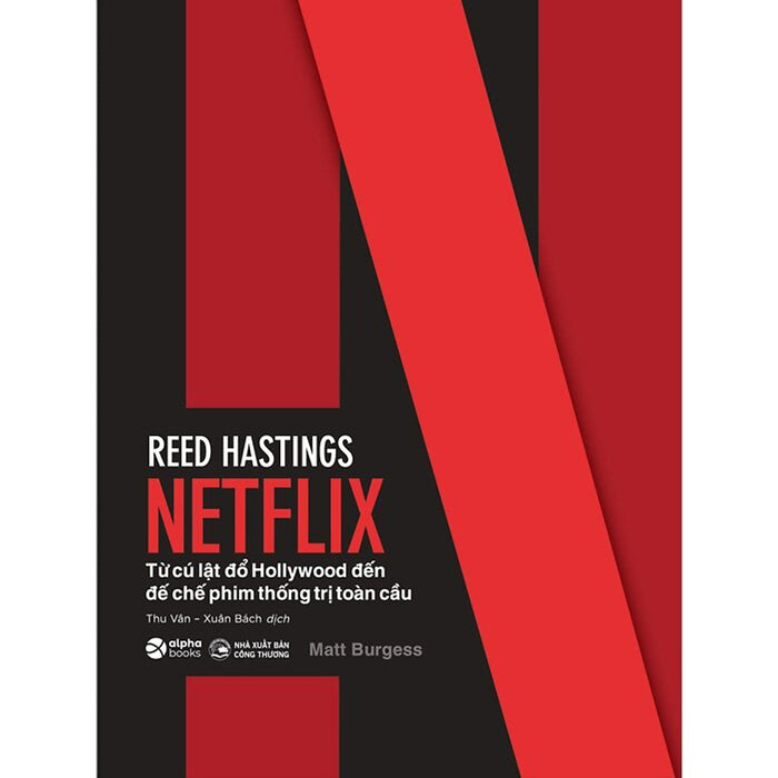 Reed Hastings - Netflix - Từ Cú Lật Đổ Hollywood Đến Đế Chế Phim Thống Trị Toàn Cầu (Trẻ)