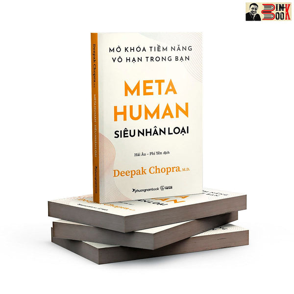 Siêu Nhân Loại (Metahuman) - Mở Khóa Tiềm Năng Vô Hạn Trong Bạn - Deepak Chopra-  Hải Âu & Phi Yến Dịch – Bách-  Phương Nam Books -  Nxb Thế Giới – Bìa Mềm