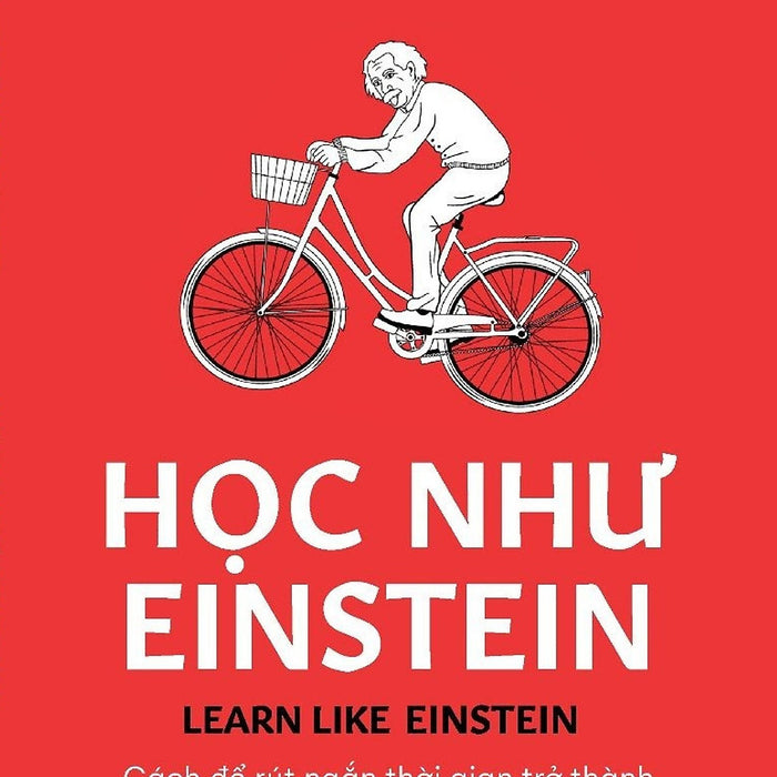 Sách - Học Như Einstein- Cách Để Rút Ngắn Thời Gian Trở Thành Chuyên Gia Nhanh Nhất Có Thể -Peter Hollins- Times