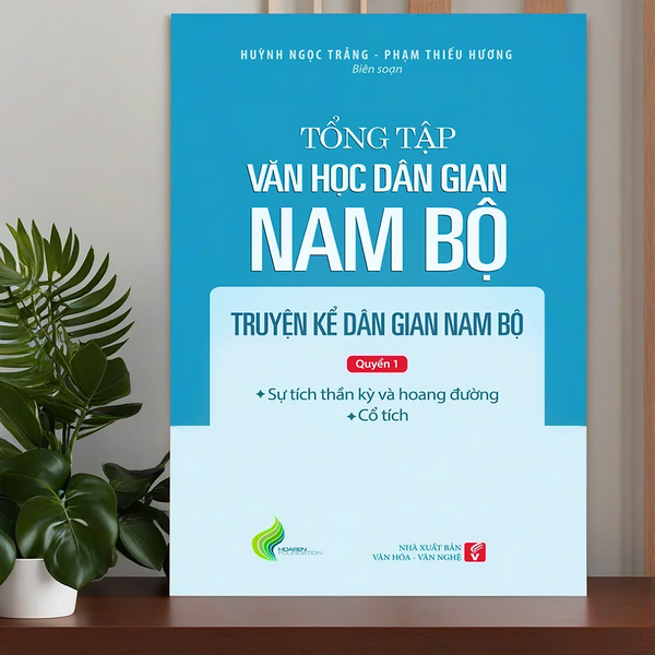 Tổng Tập Văn Học Dân Gian Nam Bộ Tập 1 - Quyển 1