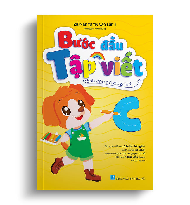 Bước Đầu Tập Viết - Giúp Bé Tự Tin Vào Lớp 1 (Dành Cho Bé 4 -6 Tuổi)